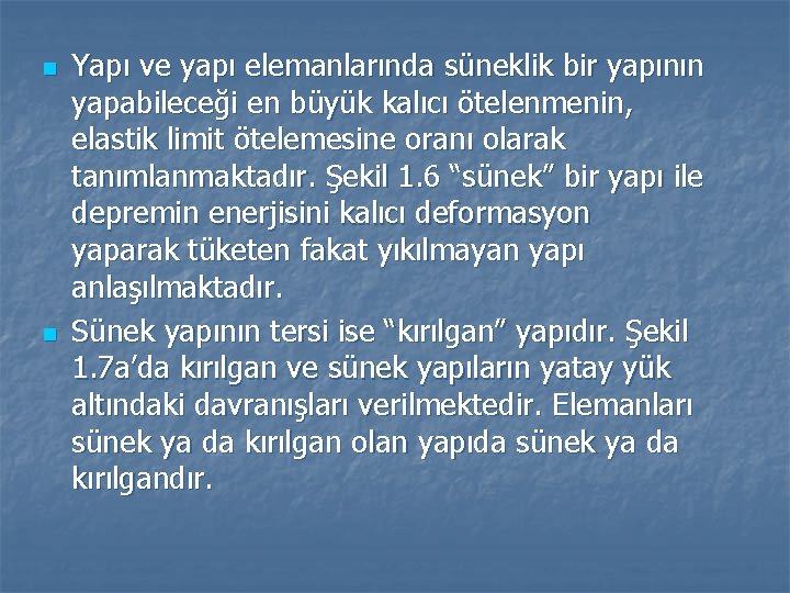 n n Yapı ve yapı elemanlarında süneklik bir yapının yapabileceği en büyük kalıcı ötelenmenin,