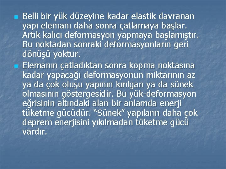 n n Belli bir yük düzeyine kadar elastik davranan yapı elemanı daha sonra çatlamaya