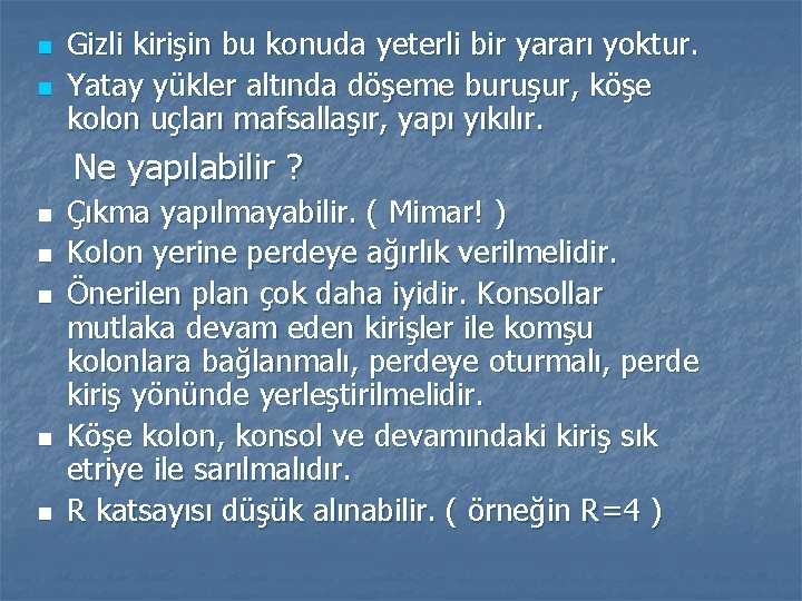 n n Gizli kirişin bu konuda yeterli bir yararı yoktur. Yatay yükler altında döşeme