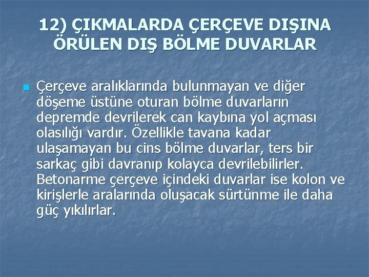 12) ÇIKMALARDA ÇERÇEVE DIŞINA ÖRÜLEN DIŞ BÖLME DUVARLAR n Çerçeve aralıklarında bulunmayan ve diğer