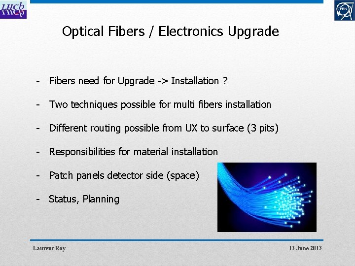 Optical Fibers / Electronics Upgrade - Fibers need for Upgrade -> Installation ? -