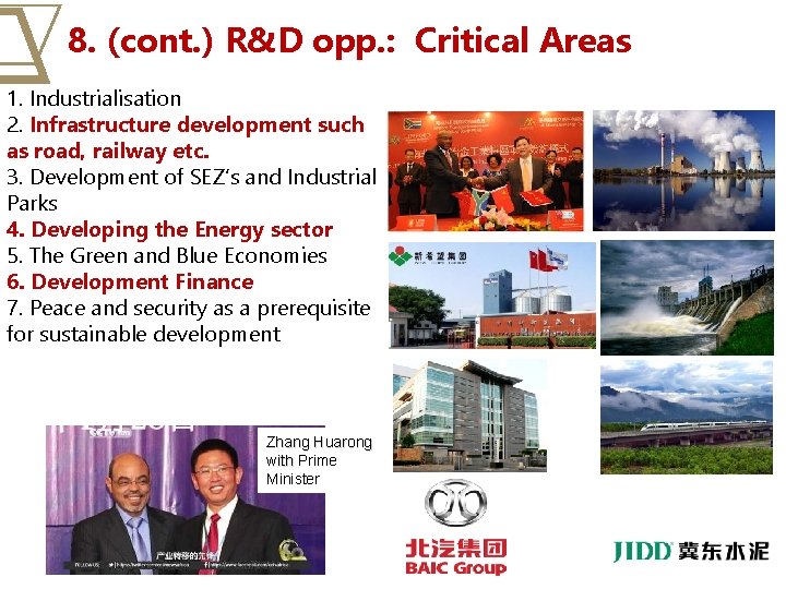 8. (cont. ) R&D opp. : Critical Areas 1. Industrialisation 2. Infrastructure development such