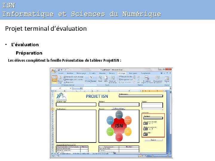 ISN Informatique et Sciences du Numérique Projet terminal d’évaluation • L’évaluation Préparation Les élèves