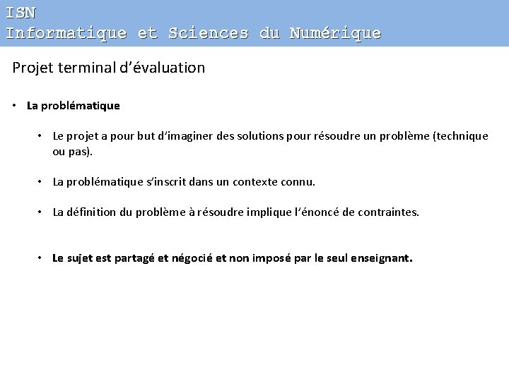 ISN Informatique et Sciences du Numérique Projet terminal d’évaluation • La problématique • Le