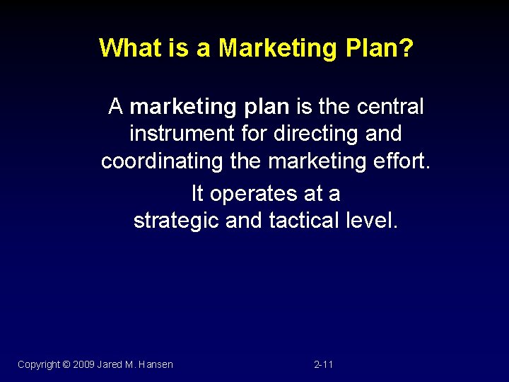 What is a Marketing Plan? A marketing plan is the central instrument for directing