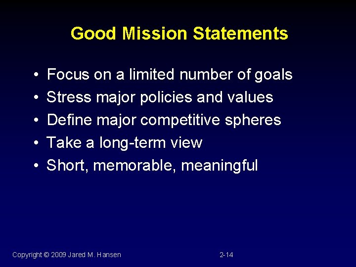 Good Mission Statements • • • Focus on a limited number of goals Stress