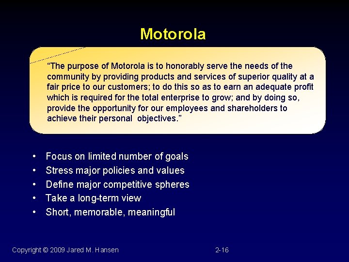 Motorola “The purpose of Motorola is to honorably serve the needs of the community