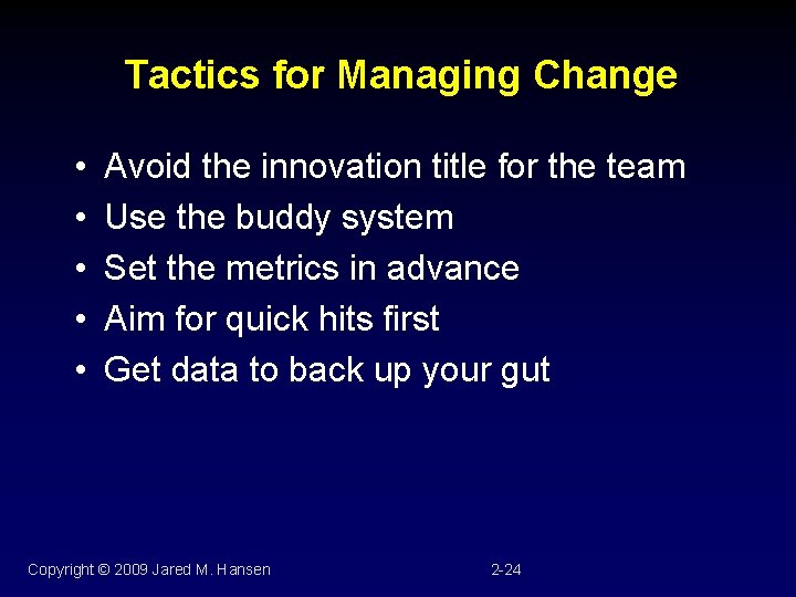 Tactics for Managing Change • • • Avoid the innovation title for the team