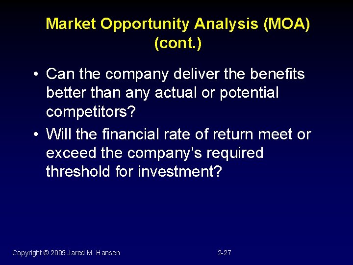 Market Opportunity Analysis (MOA) (cont. ) • Can the company deliver the benefits better