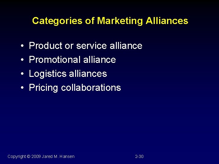 Categories of Marketing Alliances • • Product or service alliance Promotional alliance Logistics alliances