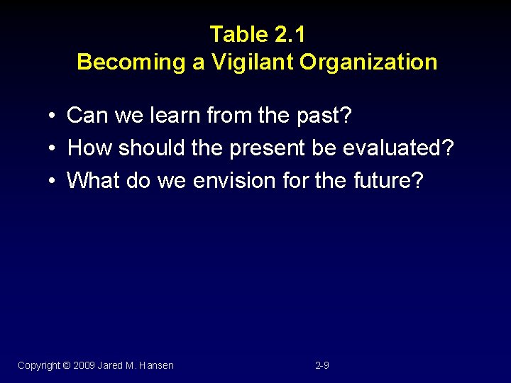 Table 2. 1 Becoming a Vigilant Organization • Can we learn from the past?