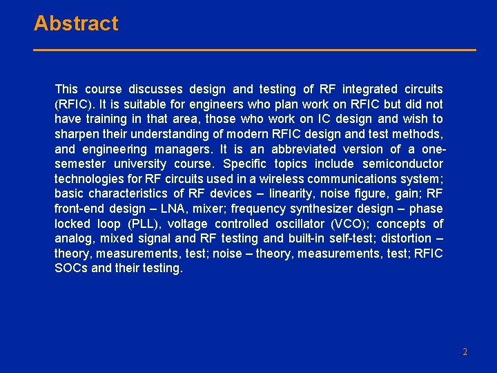Abstract This course discusses design and testing of RF integrated circuits (RFIC). It is