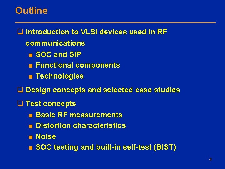 Outline q Introduction to VLSI devices used in RF communications ■ SOC and SIP