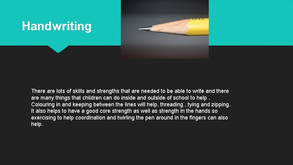 Handwriting There are lots of skills and strengths that are needed to be able