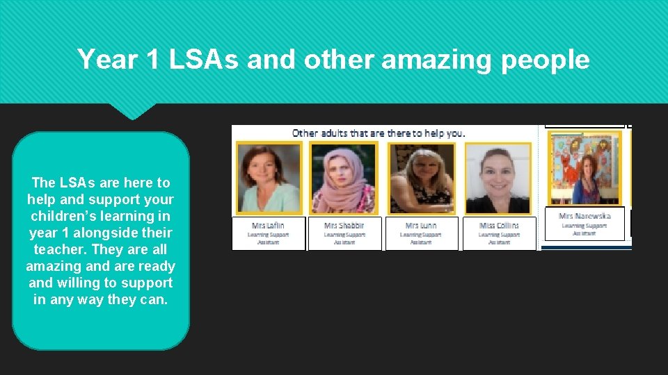 Year 1 LSAs and other amazing people The LSAs are here to help and