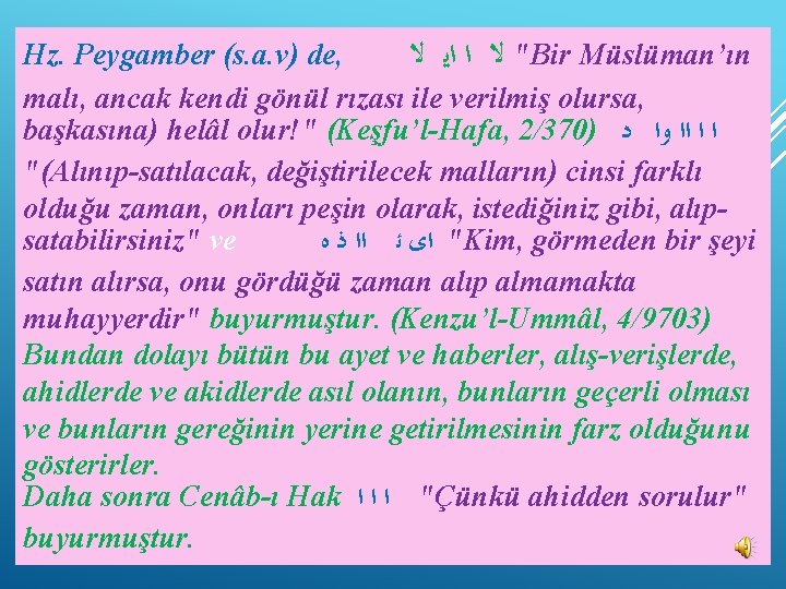 Hz. Peygamber (s. a. v) de, " ﻻ ﺍ ﺍﻳ ﻻ Bir Müslüman’ın malı,