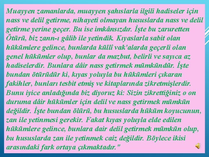 Muayyen zamanlarda, muayyen şahıslarla ilgili hadiseler için nass ve delil getirme, nihayeti olmayan hususlarda