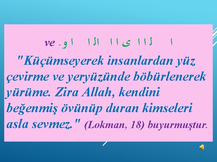 ve. ﺍ ﻭ ﻟ ﺍ ﺍ ﻯ ﺍ ﺍ ﺍﻟ ﺍ ﺍ "Küçümseyerek insanlardan