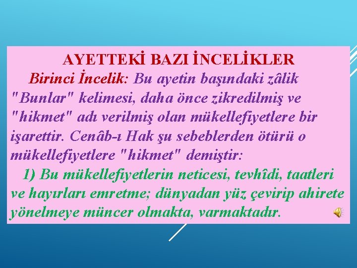 AYETTEKİ BAZI İNCELİKLER Birinci İncelik: Bu ayetin başındaki zâlik "Bunlar" kelimesi, daha önce zikredilmiş