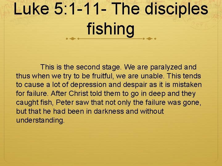 Luke 5: 1 -11 - The disciples fishing This is the second stage. We