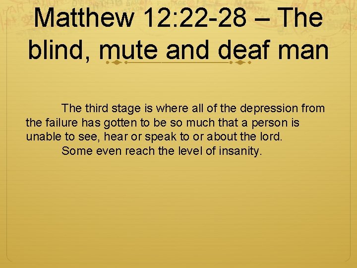Matthew 12: 22 -28 – The blind, mute and deaf man The third stage