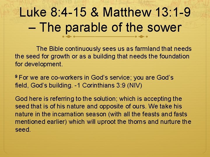 Luke 8: 4 -15 & Matthew 13: 1 -9 – The parable of the