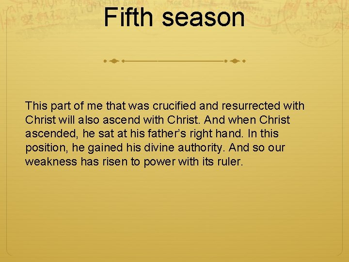 Fifth season This part of me that was crucified and resurrected with Christ will