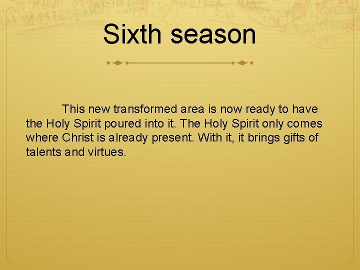 Sixth season This new transformed area is now ready to have the Holy Spirit