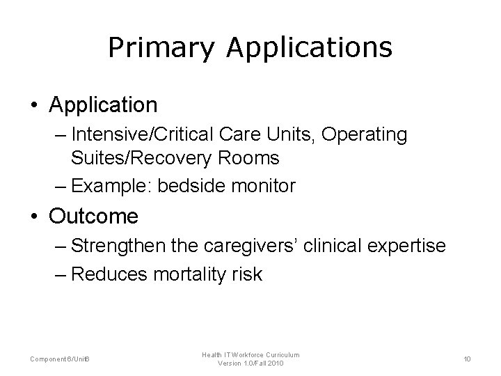 Primary Applications • Application – Intensive/Critical Care Units, Operating Suites/Recovery Rooms – Example: bedside