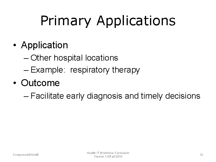 Primary Applications • Application – Other hospital locations – Example: respiratory therapy • Outcome