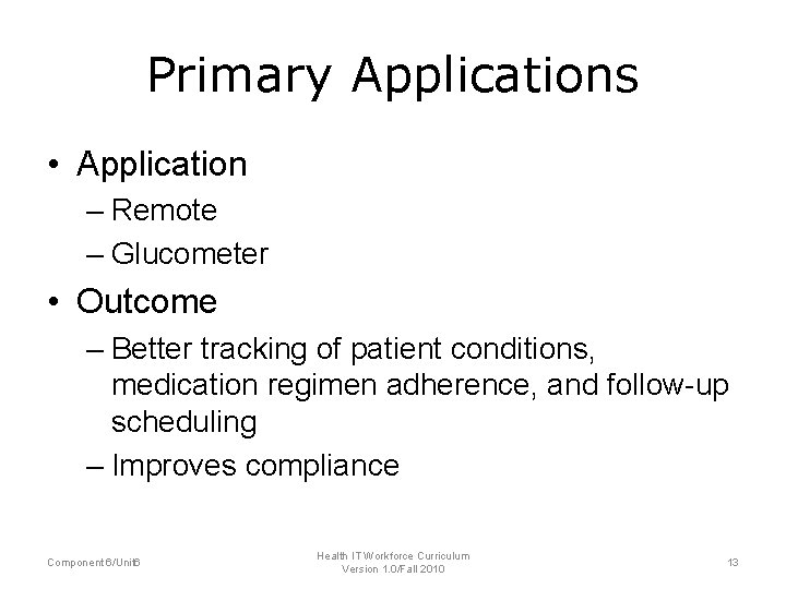 Primary Applications • Application – Remote – Glucometer • Outcome – Better tracking of