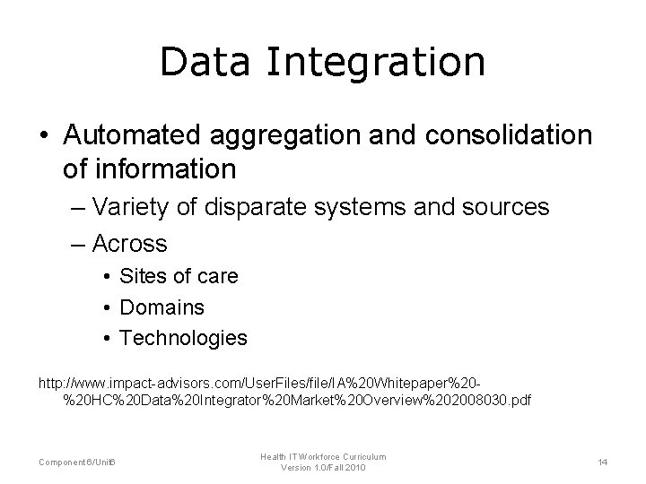 Data Integration • Automated aggregation and consolidation of information – Variety of disparate systems