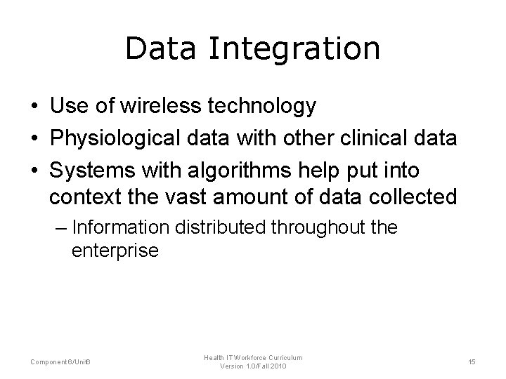 Data Integration • Use of wireless technology • Physiological data with other clinical data