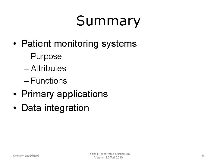 Summary • Patient monitoring systems – Purpose – Attributes – Functions • Primary applications