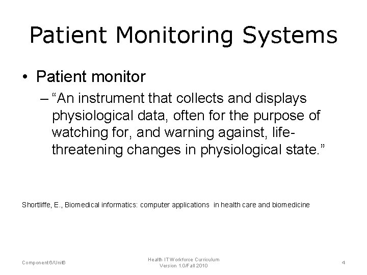 Patient Monitoring Systems • Patient monitor – “An instrument that collects and displays physiological