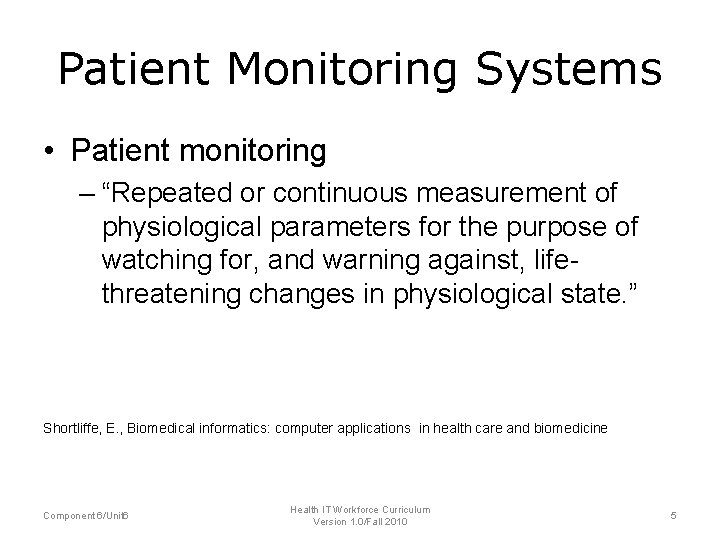 Patient Monitoring Systems • Patient monitoring – “Repeated or continuous measurement of physiological parameters