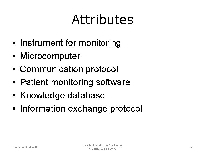 Attributes • • • Instrument for monitoring Microcomputer Communication protocol Patient monitoring software Knowledge