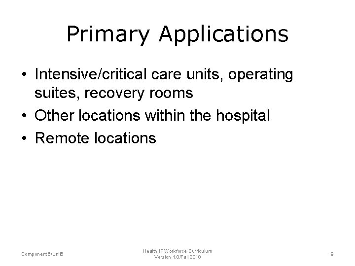 Primary Applications • Intensive/critical care units, operating suites, recovery rooms • Other locations within