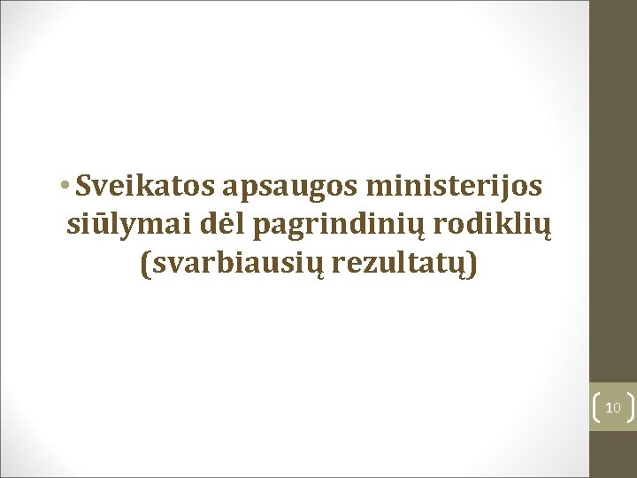  • Sveikatos apsaugos ministerijos siūlymai dėl pagrindinių rodiklių (svarbiausių rezultatų) 10 