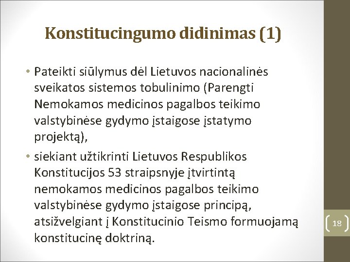 Konstitucingumo didinimas (1) • Pateikti siūlymus dėl Lietuvos nacionalinės sveikatos sistemos tobulinimo (Parengti Nemokamos