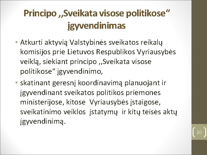 Principo , , Sveikata visose politikose“ įgyvendinimas • Atkurti aktyvią Valstybinės sveikatos reikalų komisijos