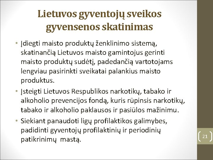 Lietuvos gyventojų sveikos gyvensenos skatinimas • Įdiegti maisto produktų ženklinimo sistemą, skatinančią Lietuvos maisto