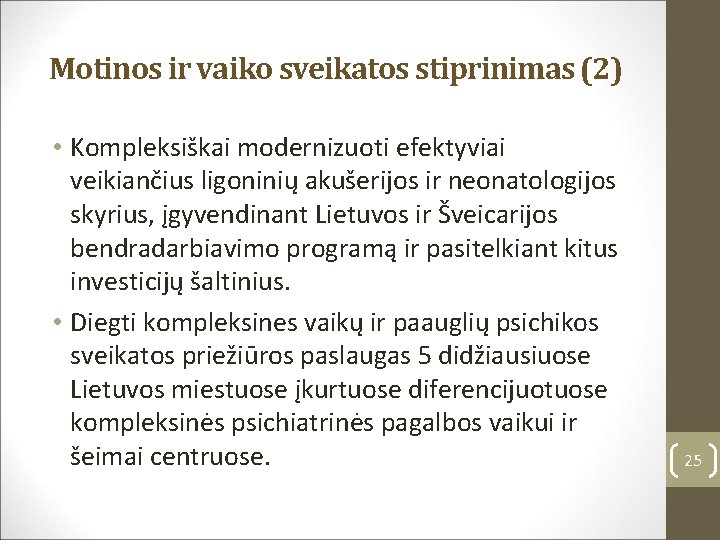 Motinos ir vaiko sveikatos stiprinimas (2) • Kompleksiškai modernizuoti efektyviai veikiančius ligoninių akušerijos ir