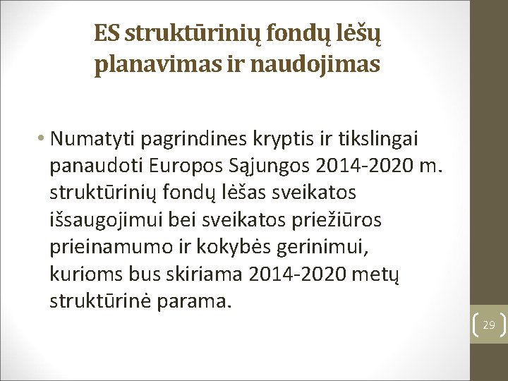 ES struktūrinių fondų lėšų planavimas ir naudojimas • Numatyti pagrindines kryptis ir tikslingai panaudoti