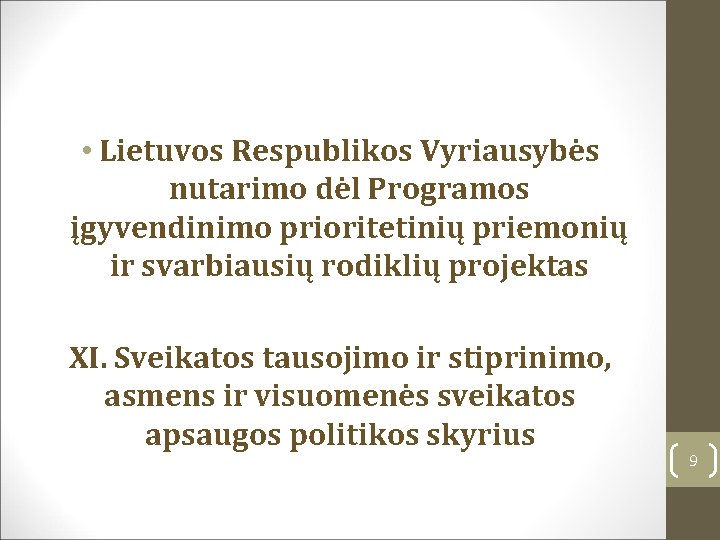  • Lietuvos Respublikos Vyriausybės nutarimo dėl Programos įgyvendinimo prioritetinių priemonių ir svarbiausių rodiklių