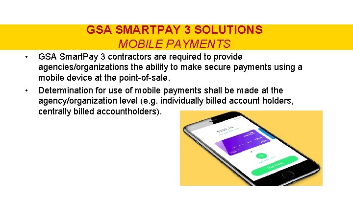 GSA SMARTPAY 3 SOLUTIONS MOBILE PAYMENTS • • GSA Smart. Pay 3 contractors are