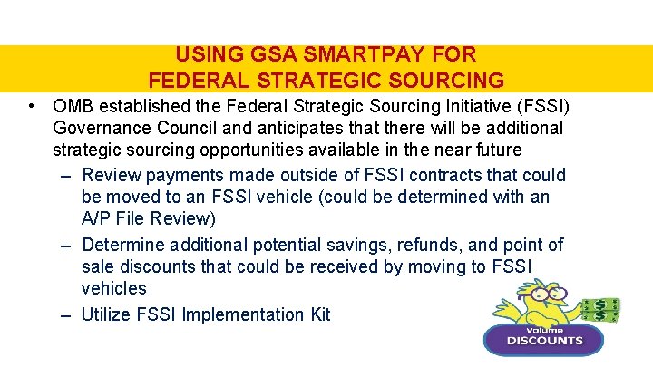 USING GSA SMARTPAY FOR FEDERAL STRATEGIC SOURCING • OMB established the Federal Strategic Sourcing