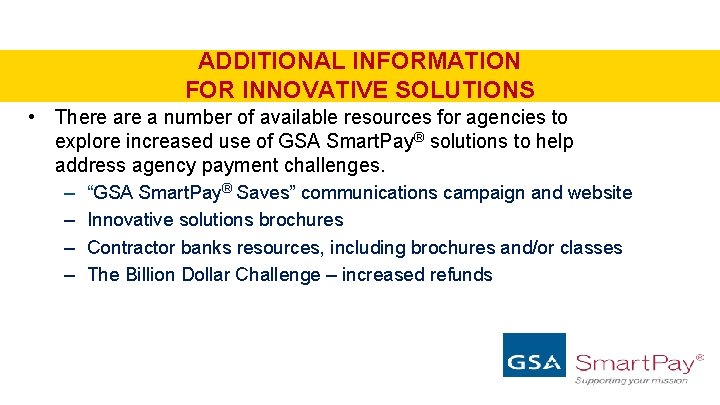 ADDITIONAL INFORMATION FOR INNOVATIVE SOLUTIONS • There a number of available resources for agencies