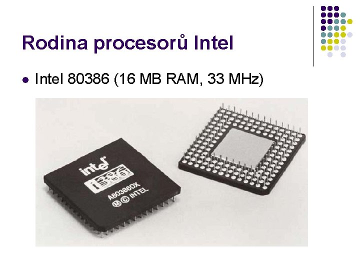 Rodina procesorů Intel l Intel 80386 (16 MB RAM, 33 MHz) 