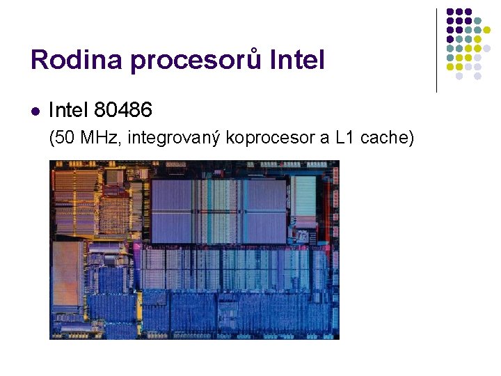 Rodina procesorů Intel l Intel 80486 (50 MHz, integrovaný koprocesor a L 1 cache)